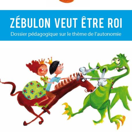 Zébulon veut être roi : dossier pédagogique